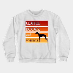 Coffee. Books. and Whippets. Crewneck Sweatshirt